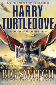 Title: The Big Switch (War That Came Early Series #3), Author: Harry Turtledove