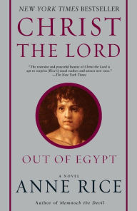 Title: Christ the Lord: Out of Egypt, Author: Anne Rice