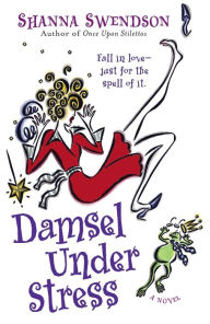 Title: Damsel under Stress, Author: Shanna Swendson