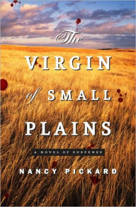 Title: The Virgin of Small Plains, Author: Nancy Pickard