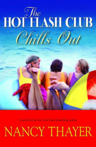 Title: The Hot Flash Club Chills Out (Hot Flash Club Series #4), Author: Nancy Thayer