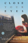 Close Your Eyes by Amanda Eyre Ward, Paperback | Barnes & Noble®