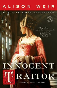 Title: Innocent Traitor: A Novel of Lady Jane Grey, Author: Alison Weir