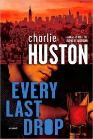 Title: Every Last Drop (Joe Pitt Series #4), Author: Charlie Huston
