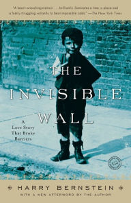 Title: The Invisible Wall: A Love Story That Broke Barriers, Author: Harry Bernstein