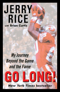 Title: Go Long!: My Journey Beyond the Game and the Fame, Author: Jerry Rice