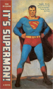 Title: It's Superman!: A Novel, Author: Tom De Haven