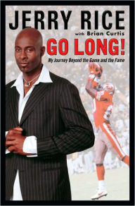 Title: Go Long!: My Journey Beyond the Game and the Fame, Author: Jerry Rice