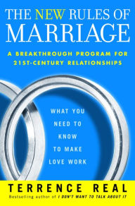 Title: New Rules of Marriage: What You Need to Know to Make Love Work, Author: Terrence Real