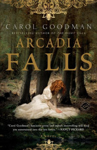 Title: Arcadia Falls, Author: Carol  Goodman