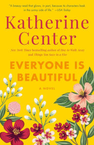 Online books free download ebooks Everyone Is Beautiful: A Novel 9780345497970 by Katherine Center  (English Edition)