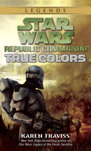 Title: True Colors: Star Wars Republic Commando #3, Author: Karen Traviss