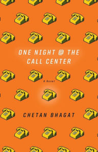 Title: One Night at the Call Center: A Novel, Author: Chetan Bhagat