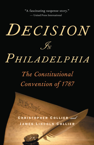 Decision Philadelphia: The Constitutional Convention of 1787