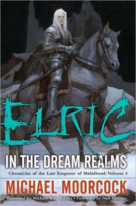 Elric In The Dream Realms Chronicles Of The Last Emperor Of Melnibone 5paperback - 