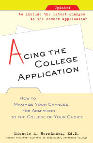 Title: Acing the College Application: How to Maximize Your Chances for Admission to the College of Your Choice, Author: Michele Hernandez