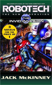 Title: Robotech: The New Generation: The Invid invasion: Three Action-Packed Novels in One Volume, Author: Jack McKinney