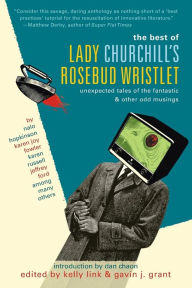 Title: The Best of Lady Churchill's Rosebud Wristlet, Author: Kelly Link
