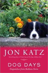 Title: Dog Days: Dispatches from Bedlam Farm, Author: Jon Katz