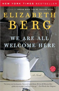 Title: We Are All Welcome Here, Author: Elizabeth Berg
