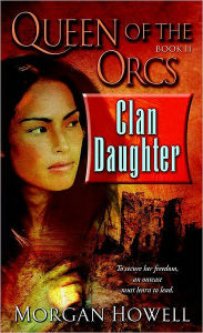 Title: Clan Daughter (Queen of the Orcs Series #2), Author: Morgan Howell