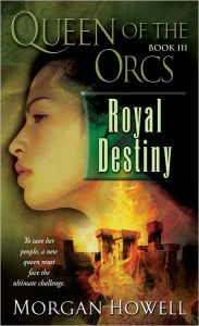 Title: Royal Destiny (Queen of the Orcs Series #3), Author: Morgan Howell