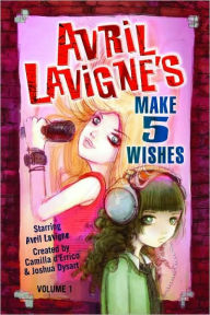 Title: Avril Lavigne's Make 5 Wishes, Volume 1, Author: Camilla d'Errico