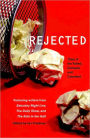 Rejected: Tales of the Failed, Dumped, and Canceled