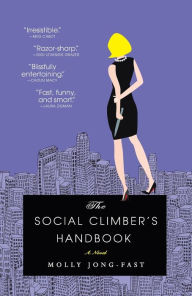 Title: The Social Climber's Handbook: A Novel, Author: Molly Jong-Fast
