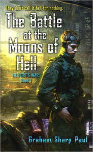 Title: Battle at the Moons of Hell (Helfort's War Series #1), Author: Graham Sharp Paul