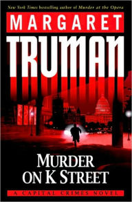 Title: Murder on K Street (Capital Crimes Series #23), Author: Margaret Truman