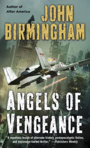 Title: Angels of Vengeance, Author: John Birmingham