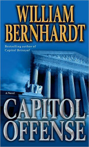 Title: Capitol Offense: A Novel, Author: William Bernhardt