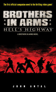 Title: Brothers in Arms: Hell's Highway: A Brothers in Arms Novel, Author: John Antal