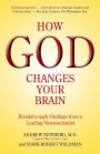 How God Changes Your Brain: Breakthrough Findings from a Leading Neuroscientist