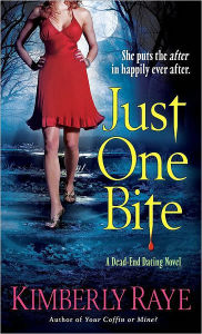 Title: Just One Bite (Dead-End Dating Series #4), Author: Kimberly Raye