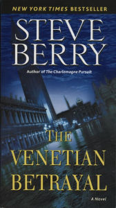 Title: The Venetian Betrayal (Cotton Malone Series #3), Author: Steve Berry