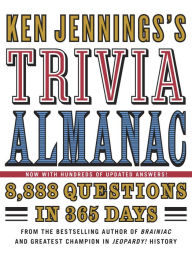 Title: Ken Jennings's Trivia Almanac: 8,888 Questions in 365 Days, Author: Ken Jennings