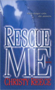 Title: Rescue Me (Last Chance Rescue Series #1), Author: Christy Reece