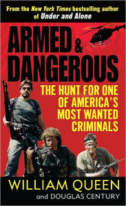 Title: Armed and Dangerous: The Hunt for One of America's Most Wanted Criminals, Author: William Queen