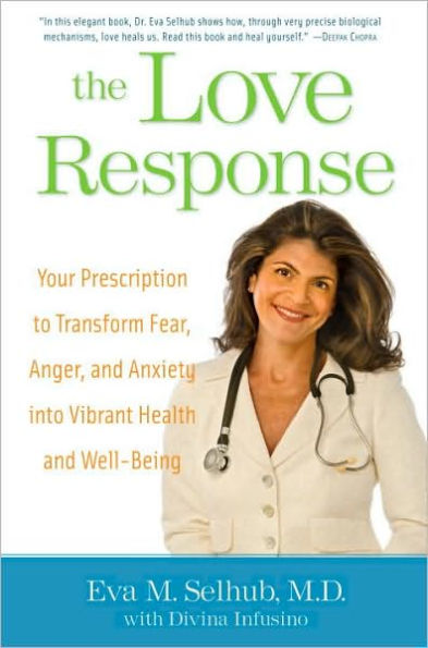 Love Response: Your Prescription to Transform Fear, Anger, and Anxiety Into Vibrant Health and Well-Being