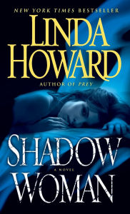 Title: Shadow Woman: A Novel, Author: Linda Howard