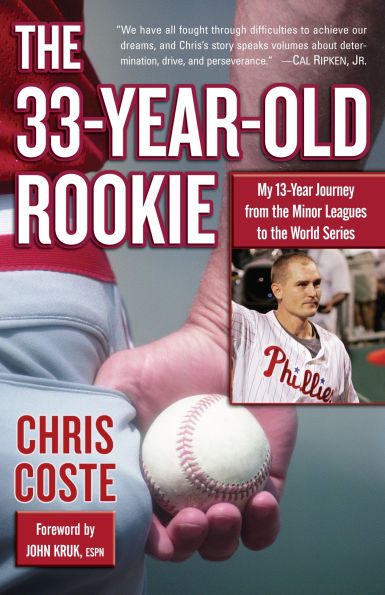 The 33-Year-Old Rookie: My 13-Year Journey from the Minor Leagues to the World Series