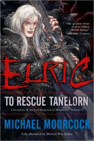 Title: Elric: To Rescue Tanelorn (Chronicles of the Last Emperor of Melnibone #2), Author: Michael Moorcock