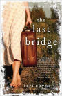 The Last Bridge: A Novel