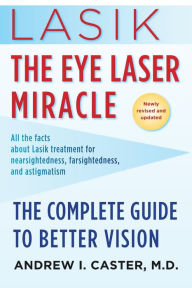 Title: Lasik: The Eye Laser Miracle, Author: Andrew I. Caster