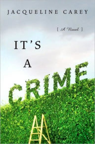 Title: It's a Crime, Author: Jacqueline Carey