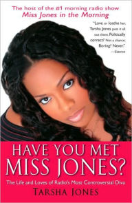 Title: Have You Met Miss Jones?: The Life and Loves of Radio's Most Controversial Diva, Author: Tarsha Jones