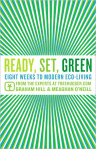 Title: Ready, Set, Green: Eight Weeks to Modern Eco-Living, Author: Graham Hill
