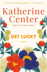 Title: Get Lucky, Author: Katherine Center
